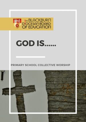God is.... Collective Worship Resource